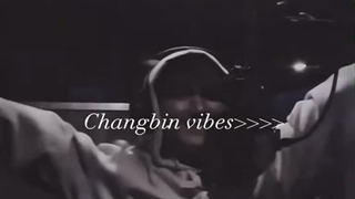<<<<Changbin vibes