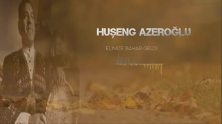 هوشنگ آذراوغلو - ائلیمیزه باهار گلدی