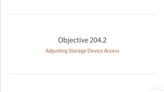 Linux Advanced File System Management (LPIC-2) - 08 Adjusting Storage Device Access -01-Introduction